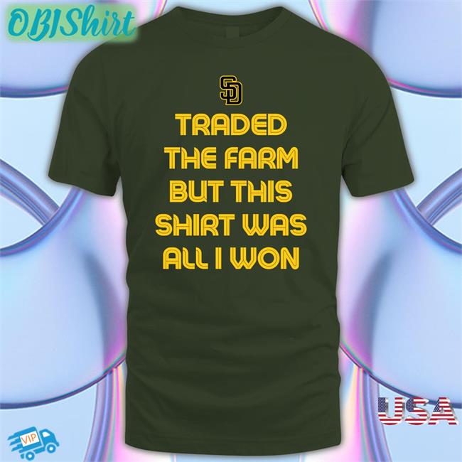 Traded The Farm But This Shirt Was All I Won T Shirts