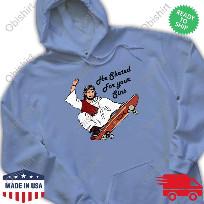 Thegoodshirts He Skated For Your Sins Hoodie