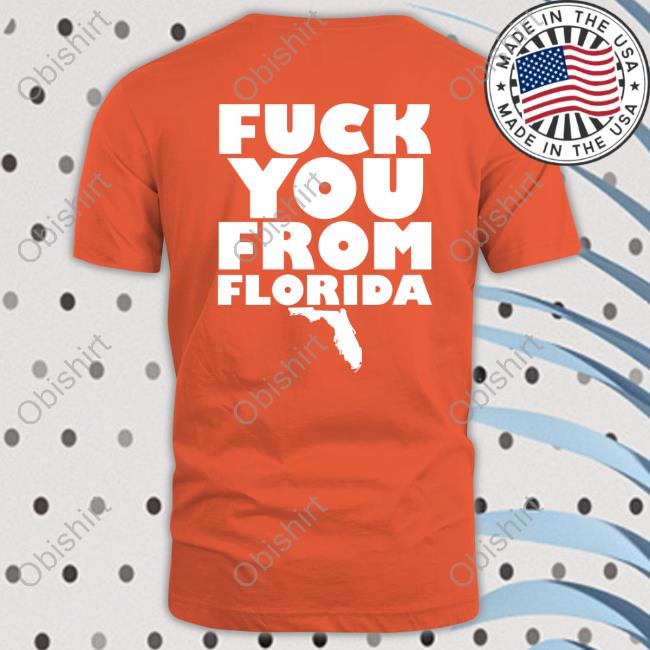 Fuck You From Florida Tee Shirt