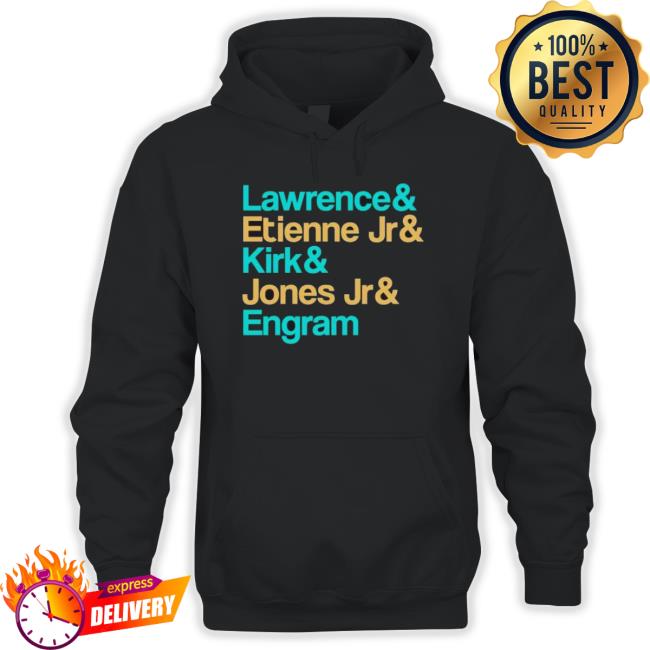 Awesome Lawrence And Etienne Jr And Kirk And Jones Jr And Engram Jacksonville Jags Sweatshirts Awesome Lawrence And Etienne Jr And Kirk And Jones Jr And Engram Jacksonville Jags Tee Shirt