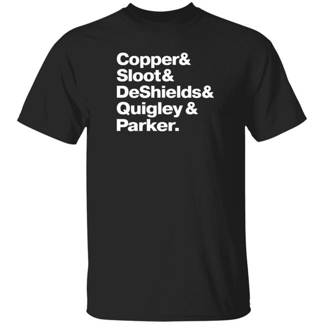 Copper Sloot Deshields Quigley Parker Shirt Hoodie Sweatshirt