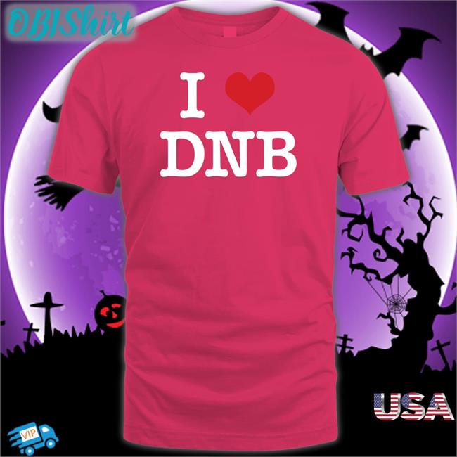 I Love Dnb T Shirt