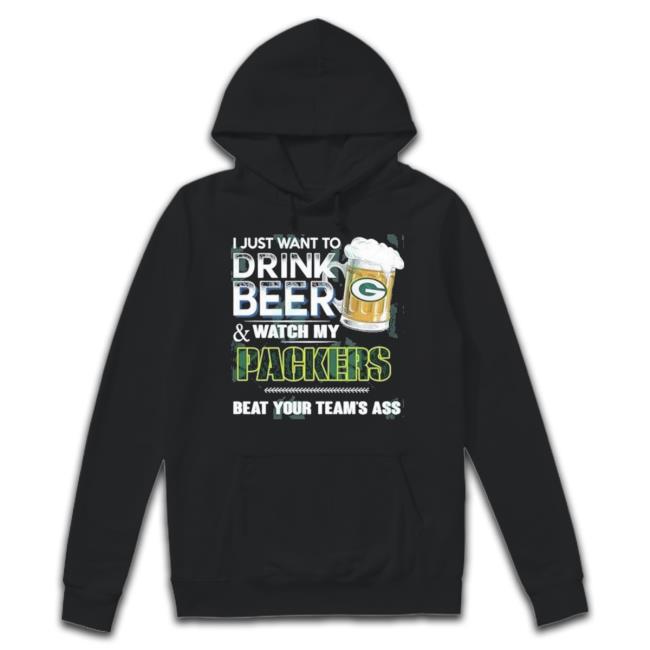 I Just Want To Drink Beer And Watch My Green Bay Packers T Shirt I Just Want To Drink Beer And Watch My Green Bay Packers Long Sleeve Tee Shirt