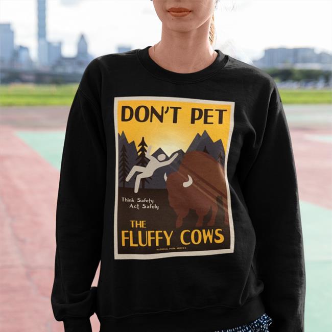 Don't Pet The Fluffy Cows Think Safety Act Safely Hooded Sweatshirt Lakota Man