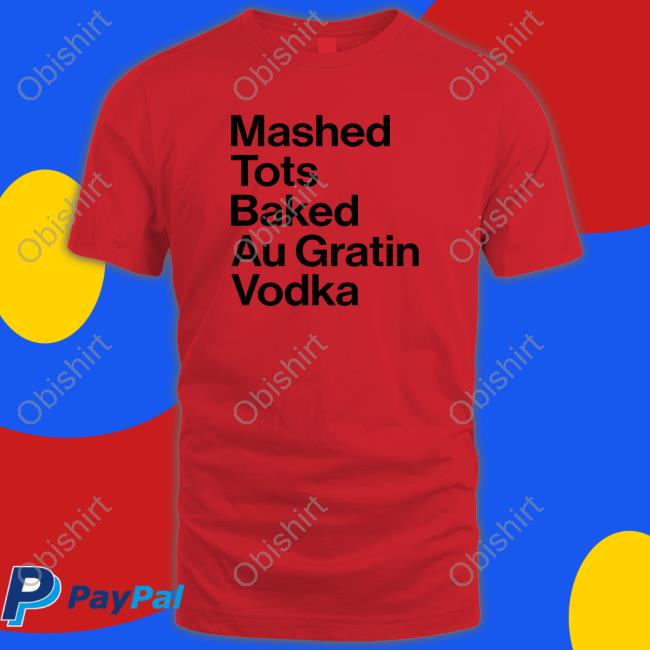 Mashed Tots Baked Au Gratin Vodka Hoodie Ohm Mai