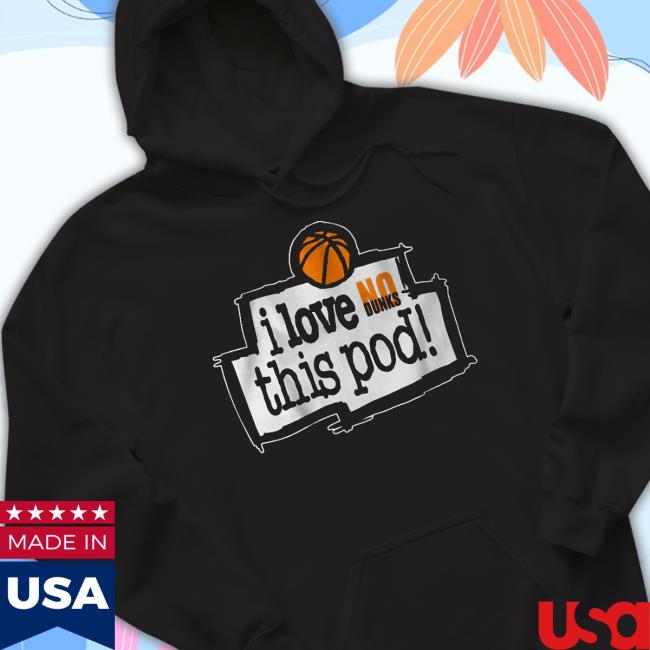 Breakingt No Dunks I Love This Pod Unisex T Shirt