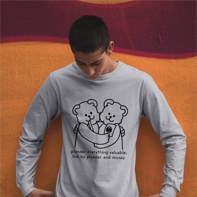 Plunder Everything Valuable Live By Plunder And Money Sweatshirt