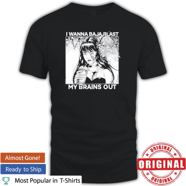 Official I Want To Baja Blast My Brains Out Long Sleeve T Shirt