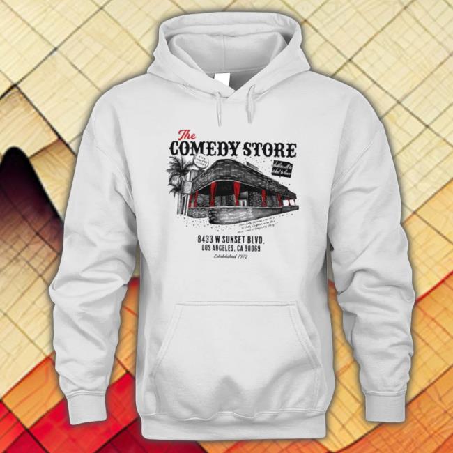 The Comedy Store World Famous Comedy Sunset Blvd Los Angeles Ca Sweatshirts The Comedy Store World Famous Comedy Sunset Blvd Los Angeles Ca Shirt