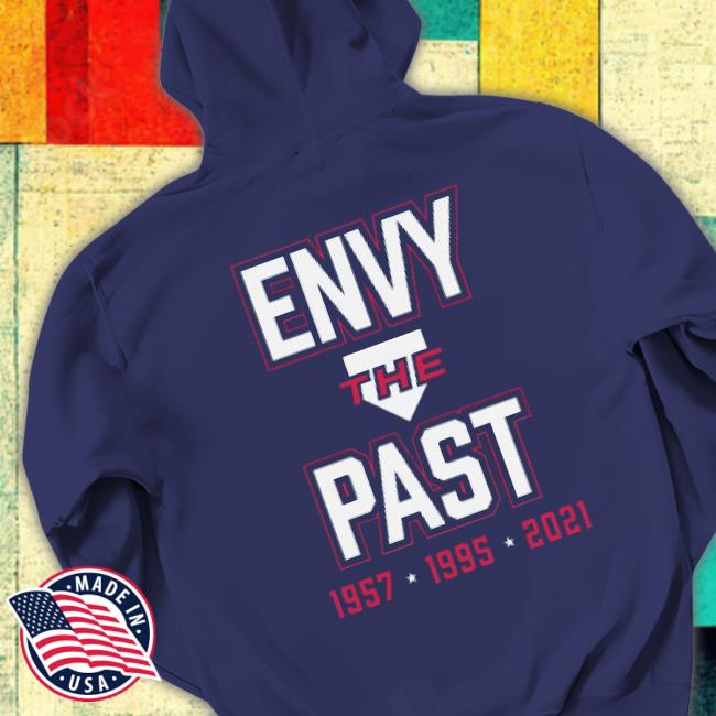 Atlanta Braves Fear The Future Envy The Past Shirt Atlanta Braves Fear The Future Envy The Past Shirt