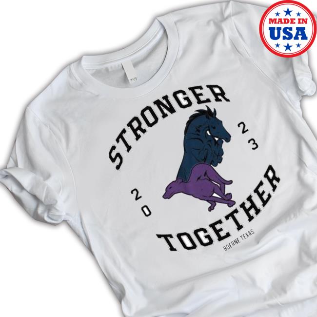 Stronger Together 2023 Boerne Texas Hooded Sweatshirt Stronger Together 2023 Boerne Texas Tee Shirt