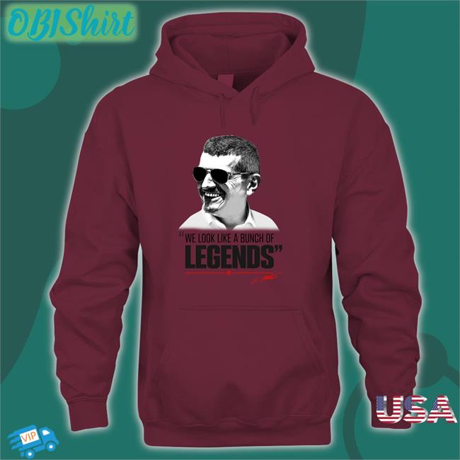 We Look Like A Bunch Legends Hoodie Espn F1 We Look Like A Bunch Legends Shirt