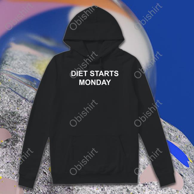 Diet Starts Monday Sweatshirt Curtis Woodhouse Diet Starts Monday Tee Shirt