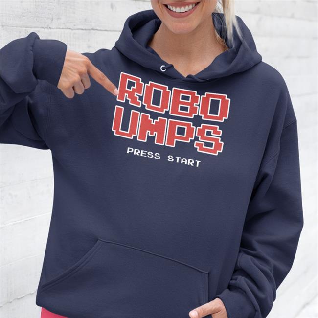 Welcome To The Ump Show Robo Umps Press Start Sweatshirt Obvious Shirts Merch
