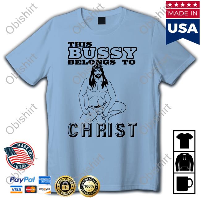 Shirts With Threatening Auras This Bussy Belongs To Christ T Shirts