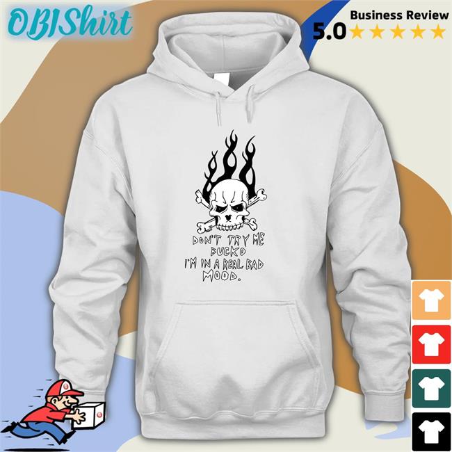 Don't Try Me Bucko I'm In A Real Bad Mood Hoodie Sweatshirt Matt Gray