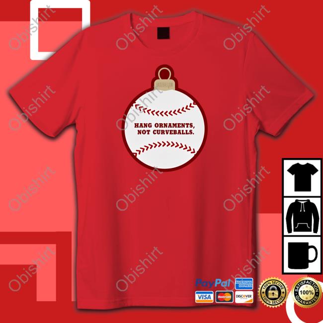 Hang Ornaments Not Curveballs Sweatshirt Baseballism Hang Ornaments Not Curveballs Tee Shirts