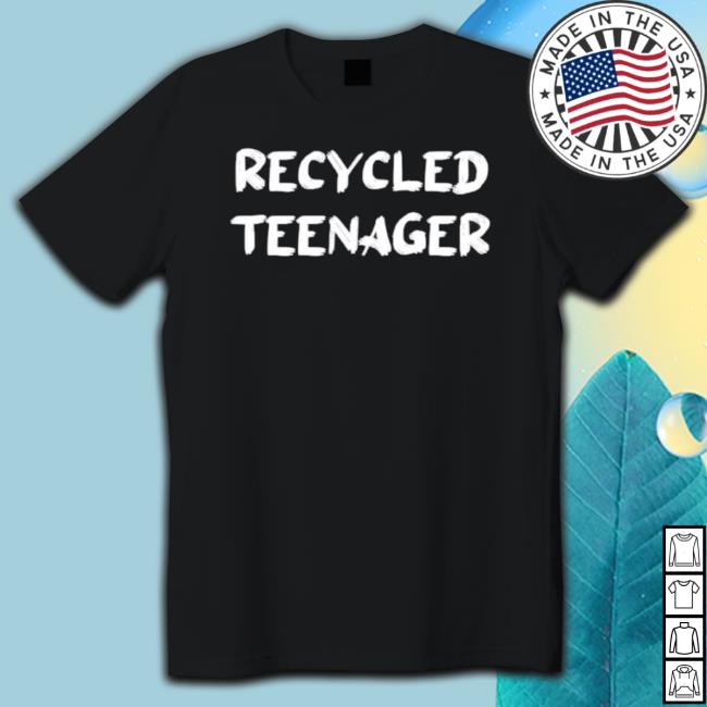 Recycle Teenager tee shirt Recycle Teenager Tee