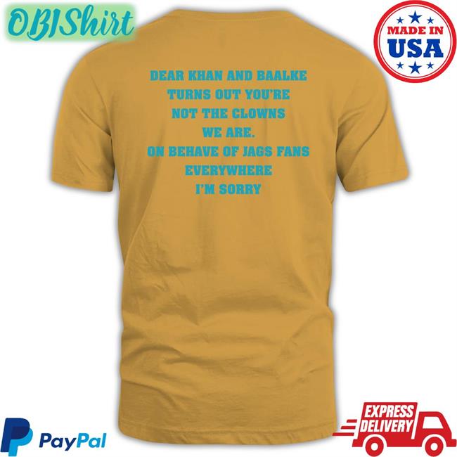 Zack Dear Khan And Baalke Turns Out You're Not The Clowns We Are T Shirts Zackgojags