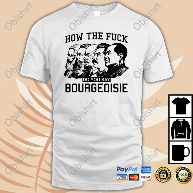 How The Fuck Do You Say Bourgeoisie Tee
