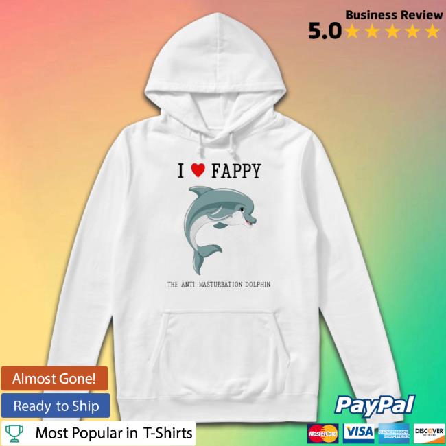 Official I Love Fappy The Anti Masturbation Dolphin Classic shirt Official I Love Fappy The Anti Masturbation Dolphin t- shirt