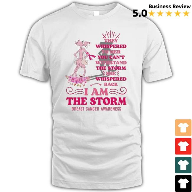 Breast Cancer Pink Panther They Whispered To Her You Can’T Withstand The Storm She Whispered Back Long Sleeve T Shirt