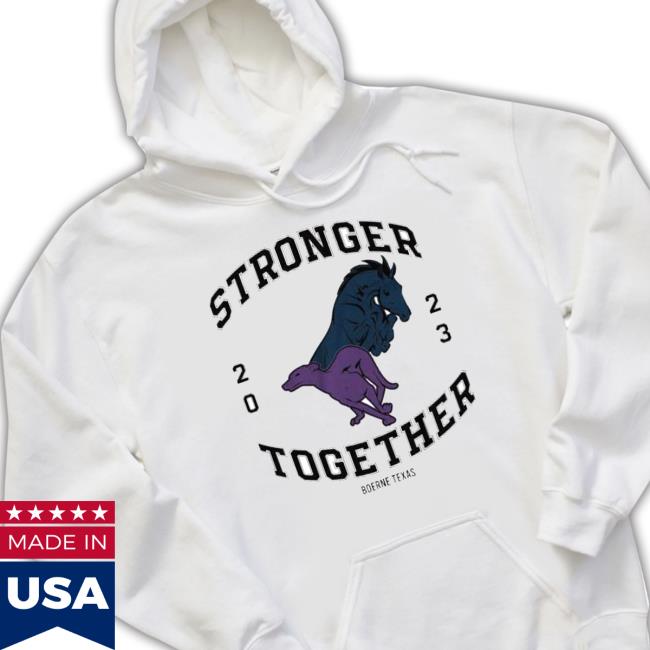 Stronger Together 2023 Boerne Texas Hooded Sweatshirt Stronger Together 2023 Boerne Texas Shirt