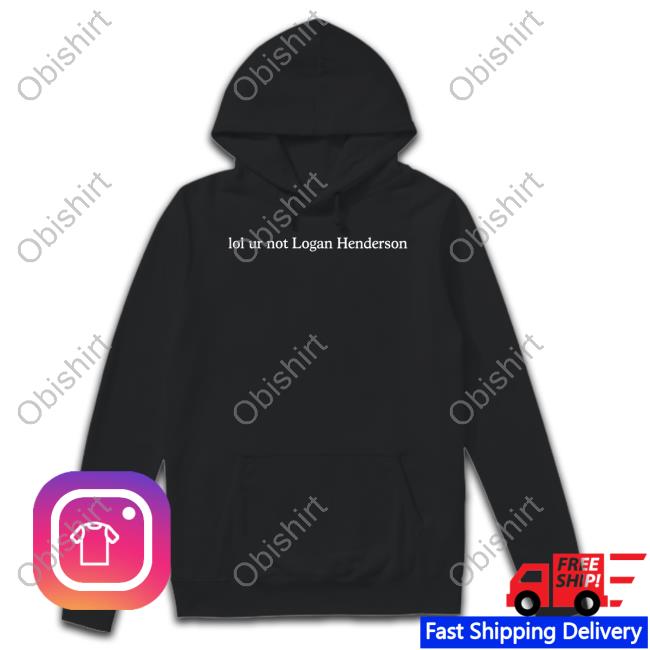 Elizabeth Lol Ur Not Logan Henderson Hooded Sweatshirt