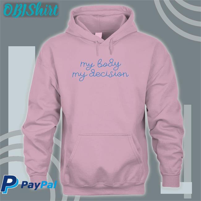 My Body My Decision Hoodie Sweatshirt