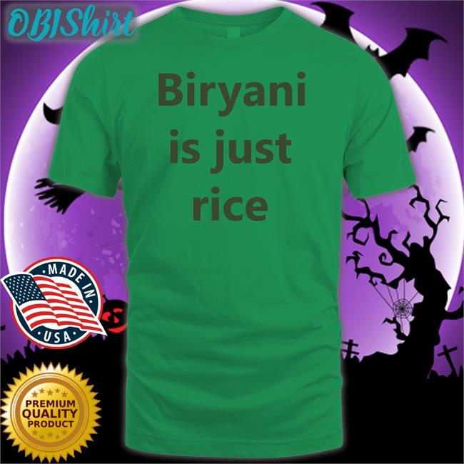 Denniscricket Dennis Biryani Biryani Is Just Rice Shirt