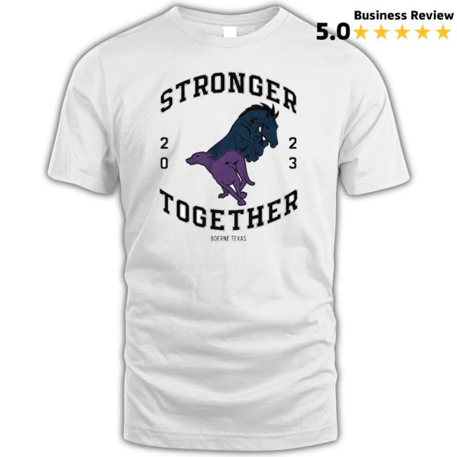 Stronger Together 2023 Boerne Texas Hooded Sweatshirt Stronger Together 2023 Boerne Texas Tee