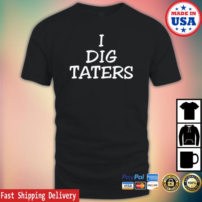 I Dig Taters Sweatshirts