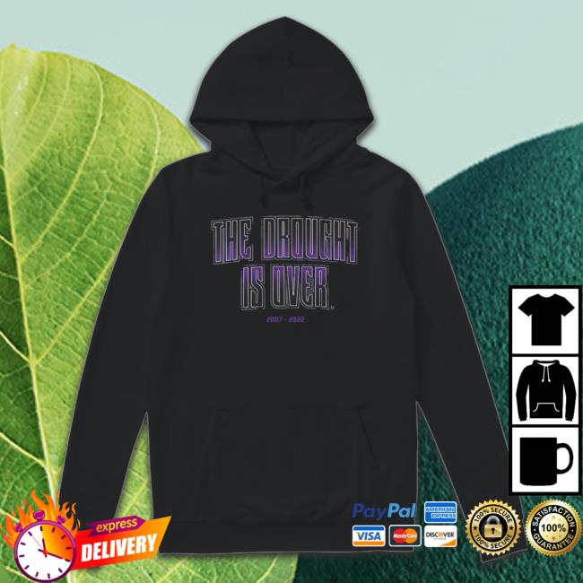 Sacramento Kings The Drought Is Over 2007-2022 shirt Sacramento Kings The Drought Is Over 2007-2022 shirt