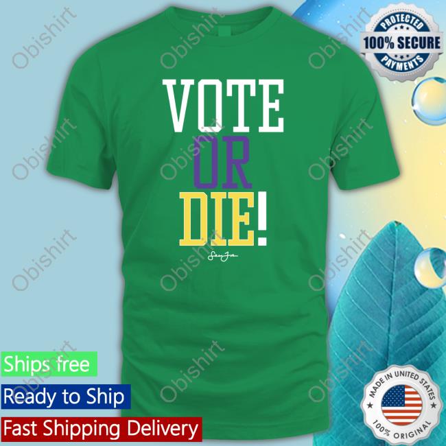 Vote Or Die T Shirt
