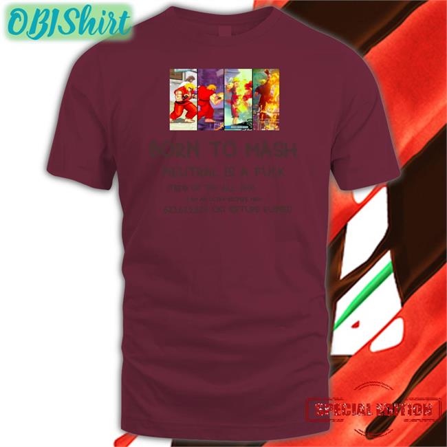 Bodiednovel Born To Mash Neutral Is A Fuck Dp Em All 1991 Shirt
