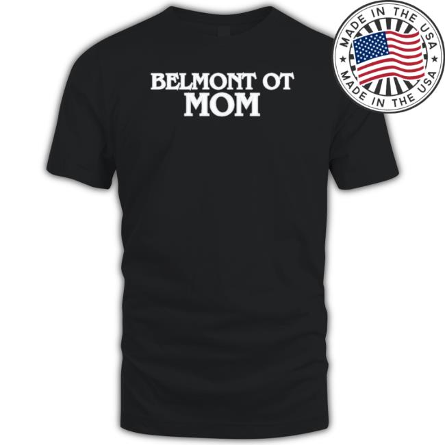 Belmont Ot Mom 2023 Shirt