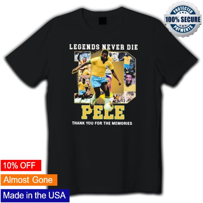 Official Legends Never Die Pele Thank You For The Memories T shirt