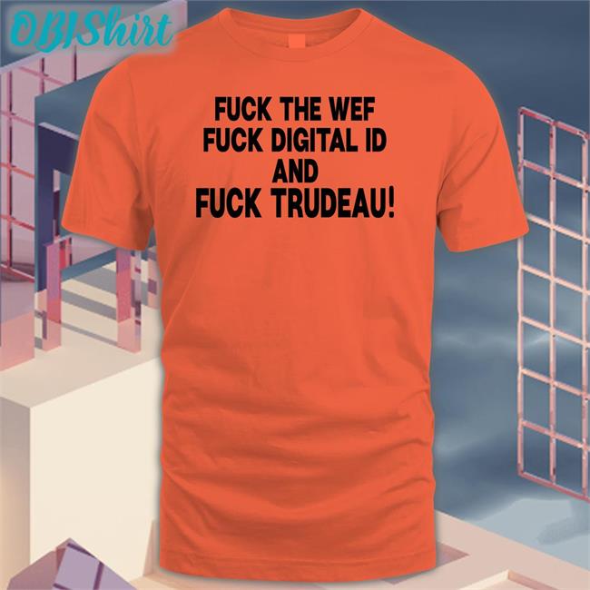 Nadia Fuck The Wef Fuck Digital Id And Fuck Trudeau T Shirts