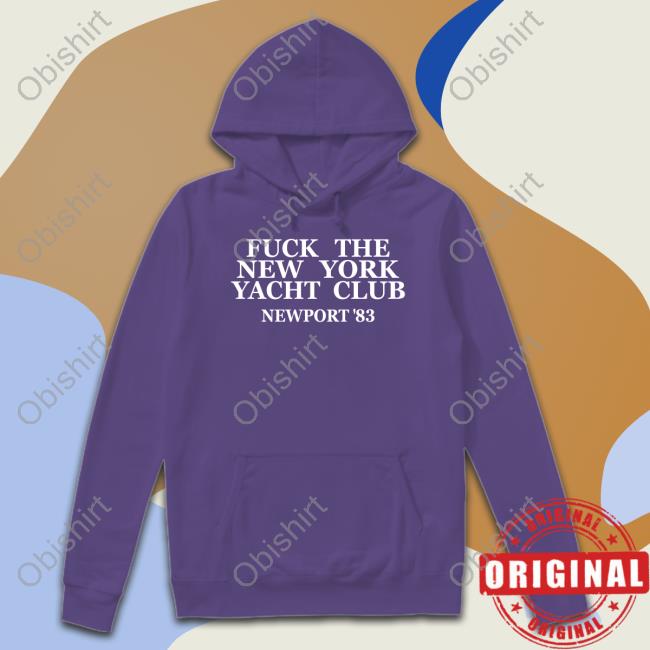Fuck The New York Yacht Club Newport 83 Shirt Pftcommenter Fuck The New York Yacht Club Newport 83 Shirts
