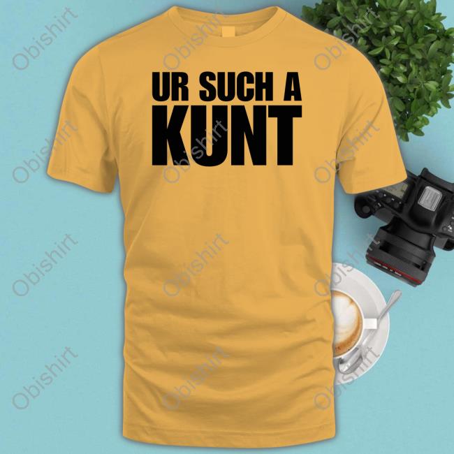 Nittatherebel Ur Such A Kunt Tee Shirt