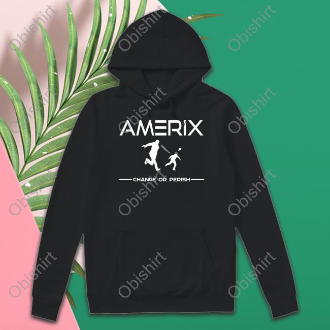 Amerix Change Or Perish Shirt Eric