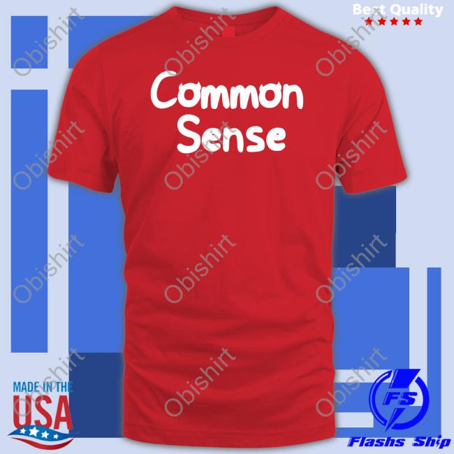 Common Sense Shirt