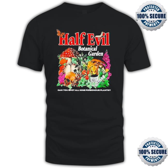 Half Evil Botanical Garden shirt