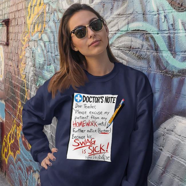 Doctor's Note Dear Teacher Please Excuse My Patient From Any Homework Hoodie Weird Thrift Store Shirts