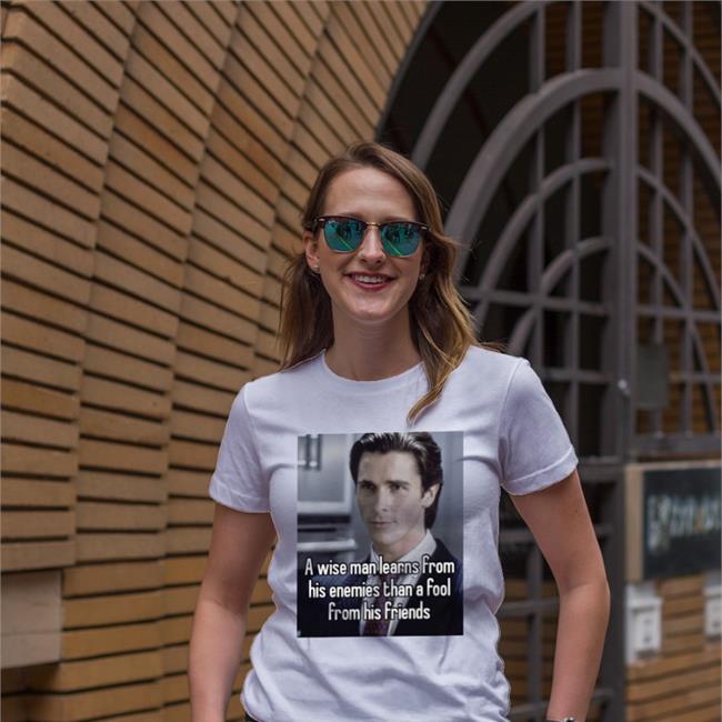 Quotes That Go Hard A Wise Man Learns From His Enemies Than A Fool From His Friends T Shirts