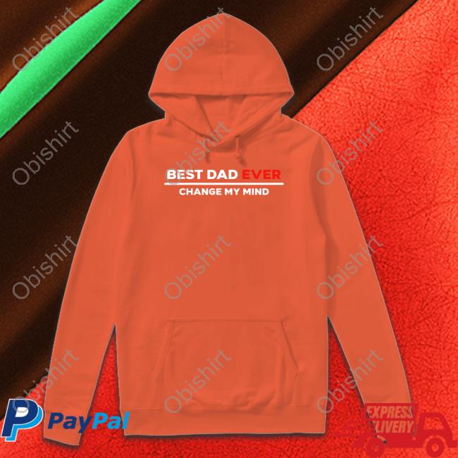 Crowder Shop Best Dad Ever Change My Mind Sweatshirt