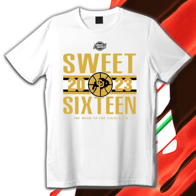 Colorado Women’S’ Basketball 2023 Sweet Sixteen The Road To The Final Four shirt