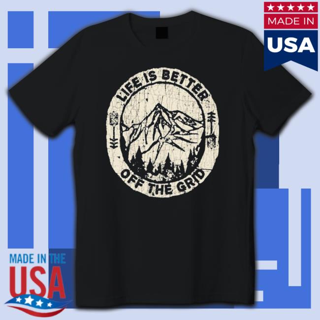 Official Life Is Better Off The Grid Sweatshirts Official Life Is Better Off The Grid Crewneck Sweatshirt