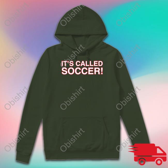 Obvious Shirts Store It's Called Soccer Tee