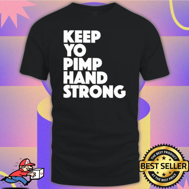 Official Dana White Wearing Keep Your Pimp Hand Strong T- shirt